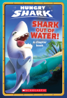 Shark Out of Water!: An AFK Book (Hungry Shark #1) By Ace Landers Cover Image