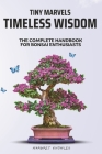 Tiny Marvels, Timeless Wisdom: The Complete Handbook for Bonsai Enthusiasts Cover Image