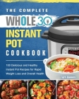 The Complete Whole 30 Instant Pot Cookbook Cover Image