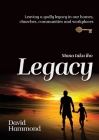 Legacy: Leaving a Godly legacy in our homes, churches, communities and workplaces By David Hammond Cover Image