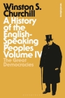 A History of the English-Speaking Peoples, Volume IV: The Great Democracies (Bloomsbury Revelations) By Sir Winston S. Churchill Cover Image