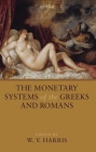 The Monetary Systems of the Greeks and Romans By W. V. Harris Cover Image