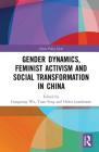 Gender Dynamics, Feminist Activism and Social Transformation in China (China Policy) Cover Image