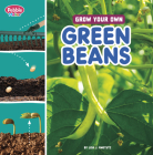 Grow Your Own Green Beans By Lisa J. Amstutz Cover Image