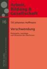 Verschwendung: Philosophie, Soziologie Und Oekonomie Des Ueberflusses (Arbeit #16) By György Széll (Editor), Till Johannes Hoffmann Cover Image