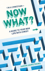 I'm a Christian--Now What?: A Guide to Your New Life with Christ By Aaron Armstrong, Carolyn Weber (Foreword by) Cover Image