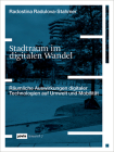 Stadtraum Im Digitalen Wandel: Räumliche Auswirkungen Digitaler Technologien Auf Umwelt Und Mobilität Cover Image