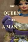 The Queen with a Man's Heart: The Queen Who Fought War Even More Than a Man By Daniel N. Nnerdy Cover Image