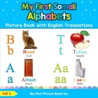 My First Somali Alphabets Picture Book with English Translations: Bilingual Early Learning & Easy Teaching Somali Books for Kids By IDIL S Cover Image