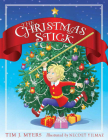 The Christmas Stick: A Children's Story By Tim J. Myers, Necdet Yilmaz (Illustrator) Cover Image
