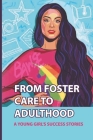 From Foster Care To Adulthood: A Young Girl's Success Stories: Journey Through The New York City Foster Care System Cover Image