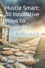 Hustle Smart: 50 Innovative Ways to Thrive in a Cost of Living Crisis Cover Image