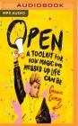 Open: A Toolkit for How Magic and Messed Up Life Can Be By Gemma Cairney, Gemma Cairney (Read by) Cover Image