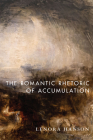 The Romantic Rhetoric of Accumulation By Lenora Hanson Cover Image