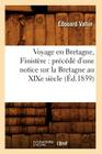 Voyage En Bretagne, Finistère: Précédé d'Une Notice Sur La Bretagne Au Xixe Siècle (Éd.1859) (Histoire) By Édouard Vallin Cover Image