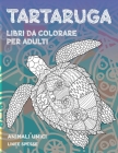 Libri da colorare per adulti - Linee spesse - Animali unici - Tartaruga Cover Image