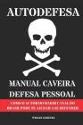 Autodefesa - Manual Caveira de Defesa Pessoal: Como O Autor Do Maior Canal Do Brasil Pode Te Ajudar a Se Defender By Wesley Gimenez Cover Image
