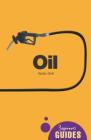 Oil: A Beginner's Guide (Beginner's Guides (Oneworld)) Cover Image