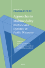 Approaches to Multimodality: Rhetoric and Stylistics in Public Discourse (Studies in Pragmatics #22) Cover Image