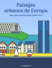 Paisajes urbanos de Europa libro para colorear para niños 5 & 6 Cover Image
