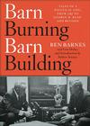 Barn Burning Barn Building: Tales of a Political Life, from LBJ to George W. Bush and Beyond Cover Image