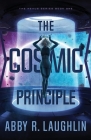 The Cosmic Principle (Nexus #1) By Abby R. Laughlin Cover Image