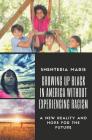 Growing Up Black in America Without Experiencing Racism: A New Reality and Hope for the Future By Marie Shenteria Cover Image