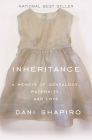 Inheritance: A Memoir of Genealogy, Paternity, and Love By Dani Shapiro Cover Image