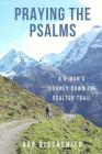 Praying the Psalms: A G-Man's Journey Down the Psalter Trail By Bob Blecksmith Cover Image
