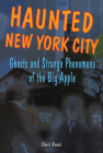 Haunted New York City: Ghosts and Strange Phenomena of the Big Apple (Haunted (Stackpole)) By Cheri Farnsworth Cover Image
