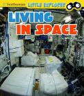 Living in Space (Little Astronauts) By Kathryn Clay Cover Image