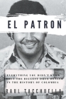 El Patron: Everything You Didn't Know About the Biggest Drug Dealer in the History of Colombia Cover Image