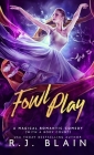Fowl Play: A Magical Romantic Comedy (with a body count) By R. J. Blain Cover Image