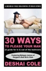 30 Ways to Please Your Man: A guide for in and out of the bedroom By Deshai Cole Cover Image