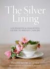 The Silver Lining: A Supportive and Insightful Guide to Breast Cancer By MSW Jacobs, Hollye, RN, MS, Elizabeth Messina Cover Image