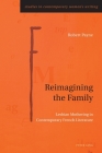 Reimagining the Family: Lesbian Mothering in Contemporary French Literature (Studies in Contemporary Women's Writing #11) By Gill Rye (Other), Robert Payne Cover Image