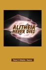 Alitheia Never Dies By Peace Chinecherem Chibuike-Iheama Cover Image