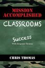 Mission Accomplished Classrooms: Success With Sergeant Thomas Cover Image