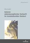 Autoren Suedosteuropaeischer Herkunft Im Transkulturellen Kontext (Symbolae Slavicae #35) By Milica Grujicic Cover Image