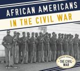 African Americans in the Civil War (Essential Library of the Civil War) By Kari A. Cornell Cover Image