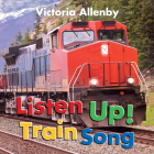 Listen Up! Train Song By Victoria Allenby Cover Image