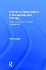 Intentional Intervention in Counseling and Therapy: Goals and Process in Client Engagement By Peter Geiger Cover Image