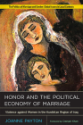 Honor and the Political Economy of Marriage: Violence against Women in the Kurdistan Region of Iraq (Politics of Marriage and Gender: Global Issues in Local Contexts) By Joanne Payton, Deeyah Khan (Foreword by) Cover Image