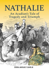 Nathalie: An Acadian's Tale of Triumph and Tragedy By Debra Camelin Cover Image