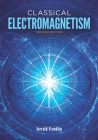 Classical Electromagnetism: Second Edition (Dover Books on Physics) By Jerrold Franklin Cover Image