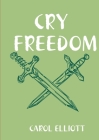 Cry Freedom By Carol Elliott Cover Image