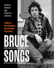 Bruce Songs: The Music of Bruce Springsteen, Album-by-Album, Song-by-Song Cover Image
