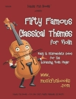 Fifty Famous Classical Themes for Violin: Easy and Intermediate Solos for the Advancing Violin Player By Larry E. Newman Cover Image