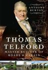 Thomas Telford: Master Builder of Roads and Canals By Anthony Burton Cover Image