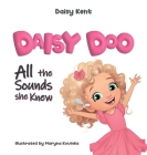 Daisy Doo: All The Sounds She Knew By Daisy Kent, Maryna Kovinka (Illustrator) Cover Image